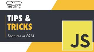 Js: Tips and Tricks - New Features in ES13 2022