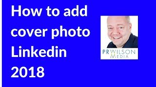 How to add cover photo on Linkedin 2018