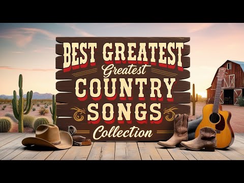 Best Country Hits Ever – Greatest Hits Oldies Classic Country Songs With Lyrics