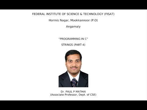 STRINGS IN C (PART-4) EST 102 Programming in C (KTU) - Dr. Paul P Mathai, Associate Professor, FISAT