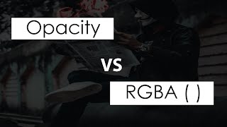 Opacity vs RGBA() | Used to Transparent