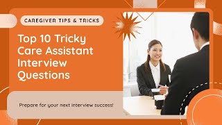 Top 10 Tricky Care Assistant/ Carer/ Support Worker/ Health Care Worker Interview Questions #carer 