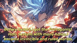 Before exams,I got the Protagonist Halo System.With many halos,I became invincible and ruled worlds.