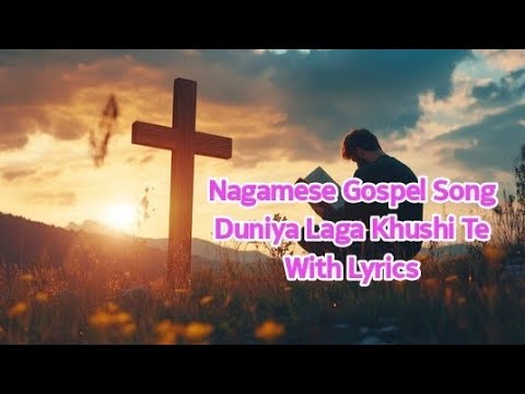 Nagamese Gospel Song | Duniya Laga Khushi Te | With Lyrics | @BJ_NAGA
