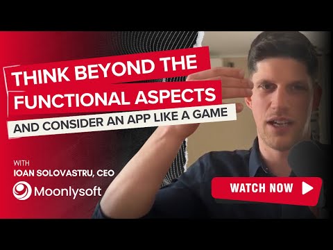 Beyond the functional aspects​ of a software application | ​Why to consider an app like a game​