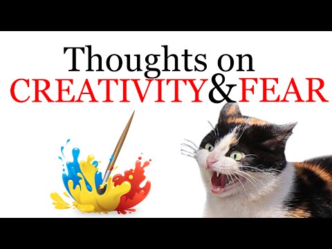 Thoughts on Creativity and Fear