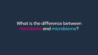 What is the difference between microbiota and microbiome?