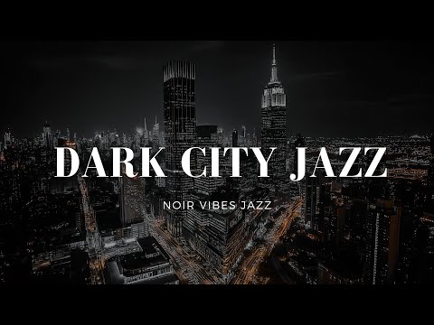 Dark City Jazz Melodies - Soothing Night Ambient Sounds for a Metropolitan Midnight Escape