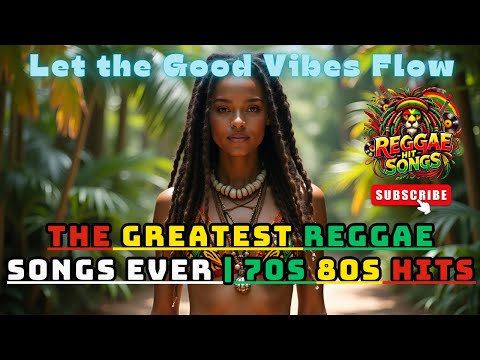 THE GREATEST REGGAE SONGs EVER | 70s 80s Hits 🌴