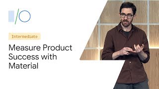 How Material Design Can Be Adopted and Measured for Product Success (Google I/O'19)