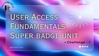 User Access Fundamentals Superbadge Unit - 1 | Marketing Integration User Setup