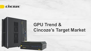 Cincoze │GPU Trend & Cincoze's Target Market