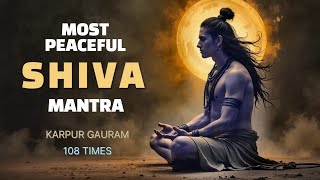 Karpur Gauram | Most Peaceful Shiva Mantra for Meditation & Inner Calm | 108 Times | Dhyana & Puja