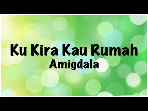 Amigdala - Ku Kira Kau Rumah Lirik #indonesia // Kau yang singgah tapi tak sungguh