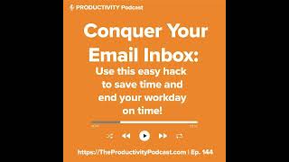 Conquer Your Email Inbox - Use this easy email hack to save time and leave work on time