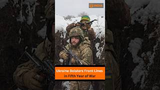 Ukraine Bolsters Front Lines in Fifth Year of War