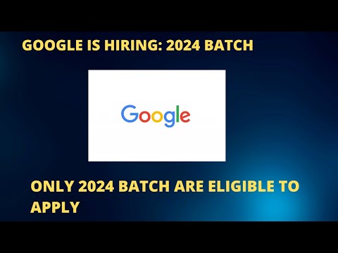 GOOGLE IS HIRING: 2024 BATCH
