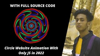 Create Circle Website Animation With Only JS in 2022 by jishaansinghal with full source code