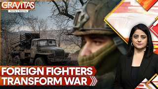 Russia-Ukraine is Preferred Conflict for Mercenaries Across World | GRAVITAS