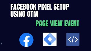 Facebook Pixel Setup For Page View Event Using GTM  | Step By Step | Part 12