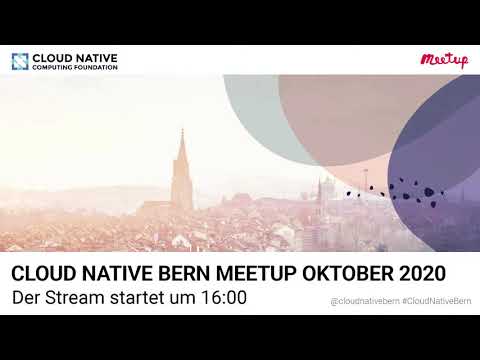 Cloud Native Bern Meetup, Oktober 2020