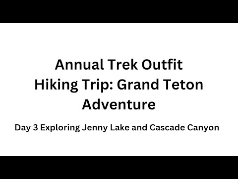 Grand Teton Adventure – Day 3 Exploring Jenny Lake and Cascade Canyon