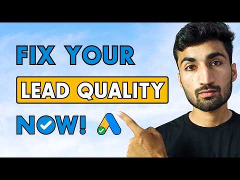 How to IMPROVE Lead Quality in Google Ads (5 Proven Tips)