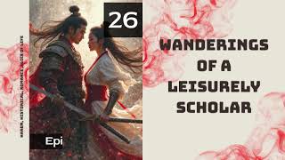 Wanderings of a Leisurely Scholar   Episode 26 Audio   Han Li's Wuxia Adventures Audiobook