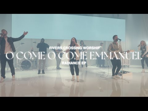 O Come O Come Emmanuel | Live Music Video | Rivers Crossing Worship