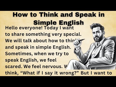 How to Think and Speak in Simple English || Graded Reader || Improve Your English || Listen And Prac