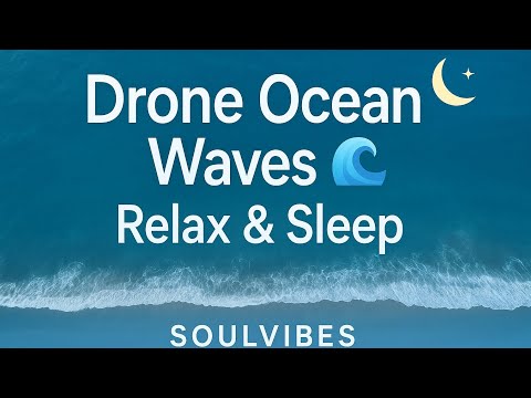 Drone Ocean Waves 🌊 | Relaxing Sea Sounds for Sleep, Meditation & Study | SoulVibes