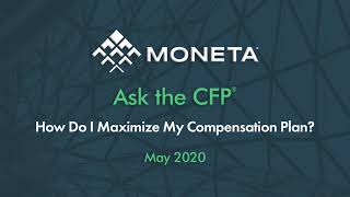 Ask the CFP: How do I  maximize my Compensation Plan?