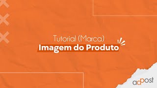 IMAGEM DO PRODUTO - Tutorial Marca AdPost