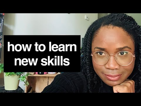 HOW TO LEARN NEW SKILLS