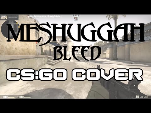 Meshuggah - Bleed // CS:GO COVER