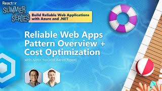 Reliable Web Apps: Pattern Overview + Cost Optimization | Reactor Summer Series