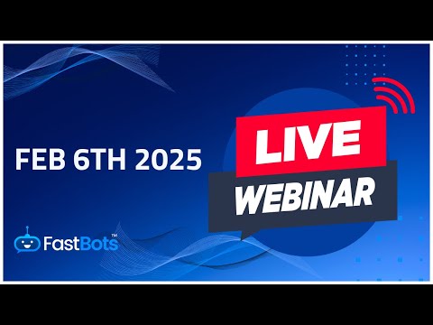 FastBots Live Webinar Feb 6th 2025
