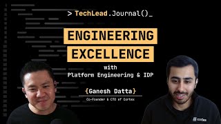 #225 - Driving Engineering Excellence with Platform Engineering and IDP - Ganesh Datta