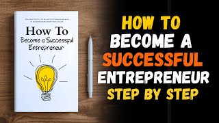 How To Become a Successful Entrepreneur 💡| Entrepreneurship For Beginners 📈 (Audiobook)