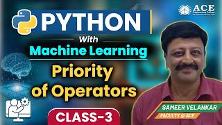 Class: 3 | Python with Machine Learning | Priority of Operators | ACE Engineering College