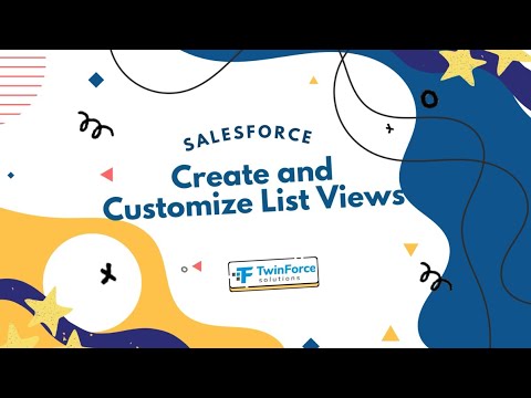 13. Create and Customize List Views | Admin Certification Preparation | Beginner | Salesforce