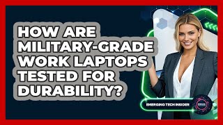 How Are Military-grade Work Laptops Tested For Durability? - Emerging Tech Insider
