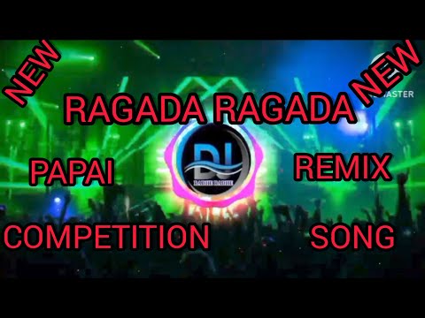 Ragada Ragada Papai Remix New Competition Song