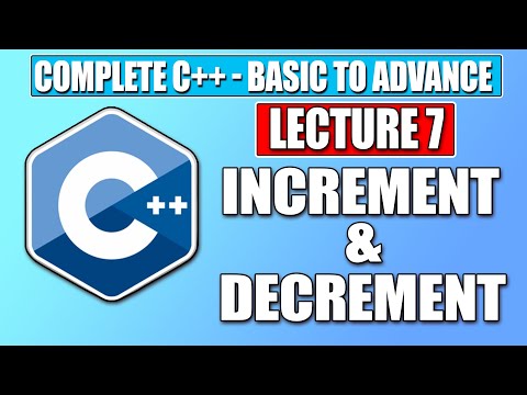 C++ Basic - Lecture 7 | Increment & Decrement in C++  | Complete FREE C++ Course