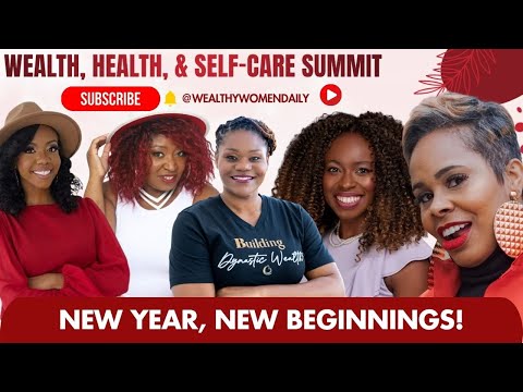Wealth, Health, and Self Care Summit: New Year, New Beginnings