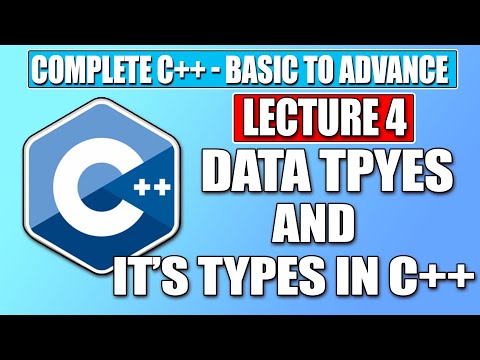 C++ Basic - Lecture 4 | What are Data Types? |  Complete FREE C++ Course