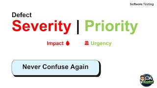 Defect Severity vs Priority Explained in Software Testing | Never Confuse Again