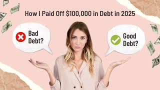 How I Paid Off $100,000 in Debt in 2025—Here’s How You Can Do It Too