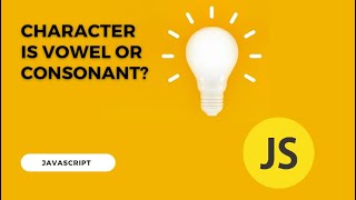 Character Is Vowel or Consonant? javascript @codemadness