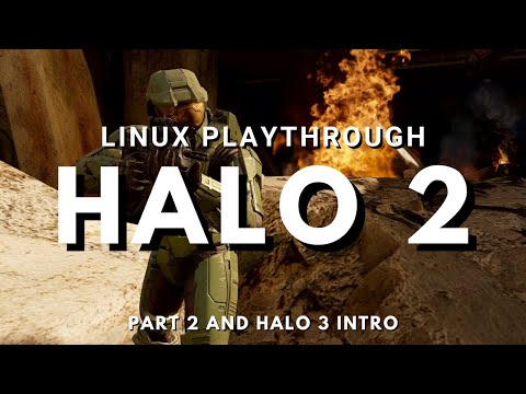 Halo 2 Anniversary Linux Playthrough Part 2 (and Halo 3 intro)